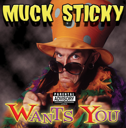 Muck Sticky Wants You